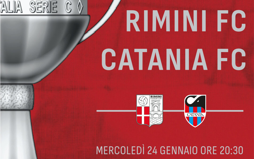 C O P P A I T AL I A S E R I E C | RIMINI FC – CATANIA ALLE 20:30